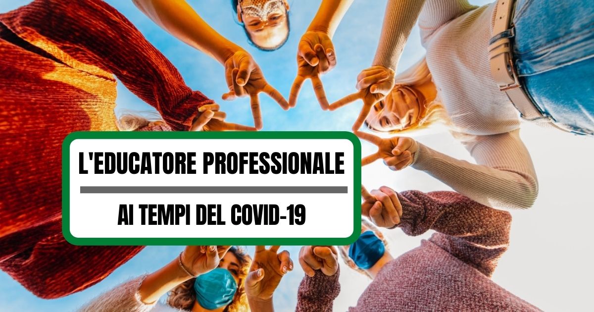 Il Lavoro Dell Educatore Professionale Ai Tempi Del Covid 19 Job4good